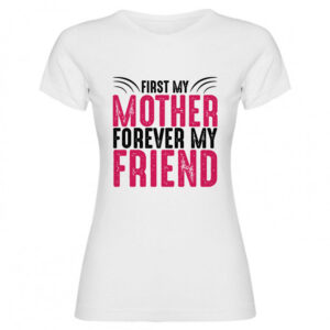 T-shirt first mother forever friend 03