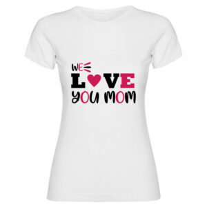 T-shirt we love you mom 01